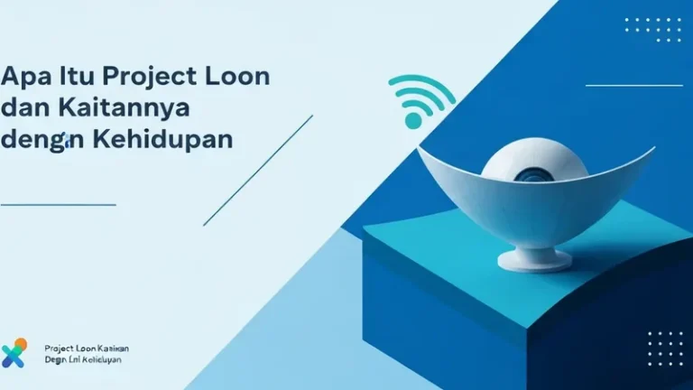 Apa itu Project Loon dan Kaitannya dengan Lini Kehidupan